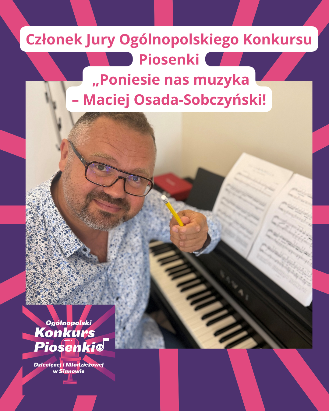 Czas na kolejnego członka Jury Ogólnopolski Konkurs Piosenki Dziecięcej i Młodzieżowej „Poniesie nas muzyka”! – Macieja Osadę-Sobczyńskiego!